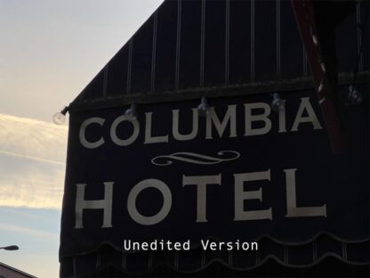 The Columbia Hotel -Unedited Version